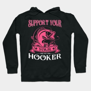 Bass Fish Support Your Local Hooker Funny Dirty Fishing Hoodie